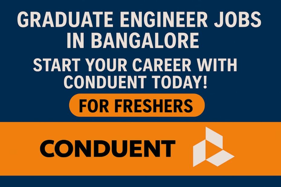 Graduate Engineer Jobs in Bangalore – Start Your Career with Conduent Today!
